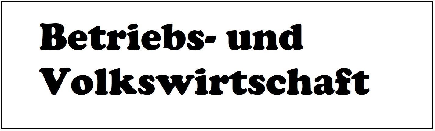 Betriebs- und Volkswirtschaft