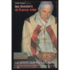 Les dossiers de France-Inter Tome II - La vérité sur Mgr Lefèbvre. et deux autres dossiers - Radio-France Michel Péricard