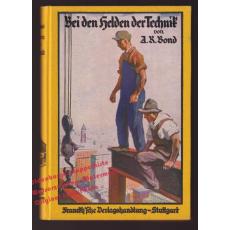 Bei den Helden der Technik (1922)  - Bond,A.R.