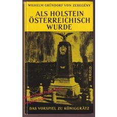 Als Holstein Österreichisch wurde - Das Vorspiel zu Königgrätz (1966) - Gründorf von Zebegény, Wilhelm