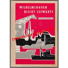 Wilhelmshaven blickt seewärts (1962) - Grunewald, Arthur