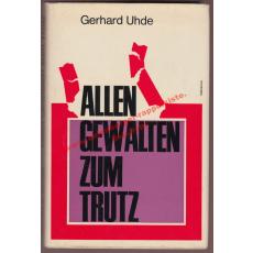 Allen Gewalten zum Trutz: Bericht einer Flucht (1968)  - Uhde, Gerhard