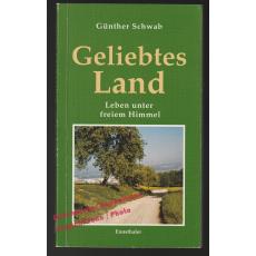 Geliebtes Land: Leben unter freiem Himmel - signiert -  Schwab, Günther