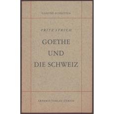 Goethe und die Schweiz- Goethe Schriften im Artemis Verlag Heft 5 (1949) - Strich, Fritz