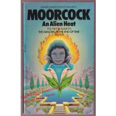 An Alien Heat (Vol.1 of Dancers at the End of Time )  - Moorcock, Michael