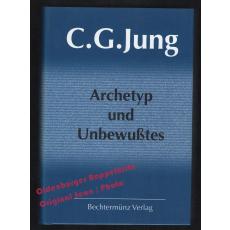 Archetyp und Unbewußtes - Jung, Carl G.
