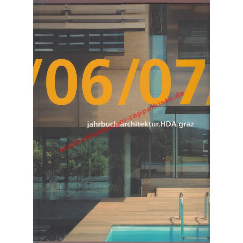 Jahrbuch. Haus der Architektur HDA Graz. 06 / 07. - Rosmann, Heinz (Red.)