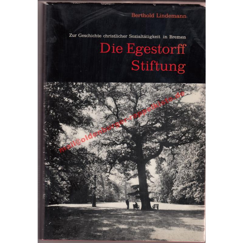 Die  Egestorff Stiftung ° Zur Geschichte christlicher Sozialtätigkeit in Bremen - Lindemann, Berthold