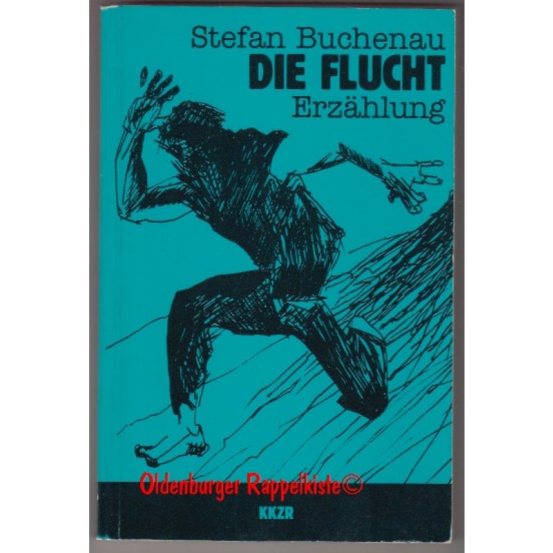 Die Flucht: Erzählung -  signiert -  Buchenau, Stefan