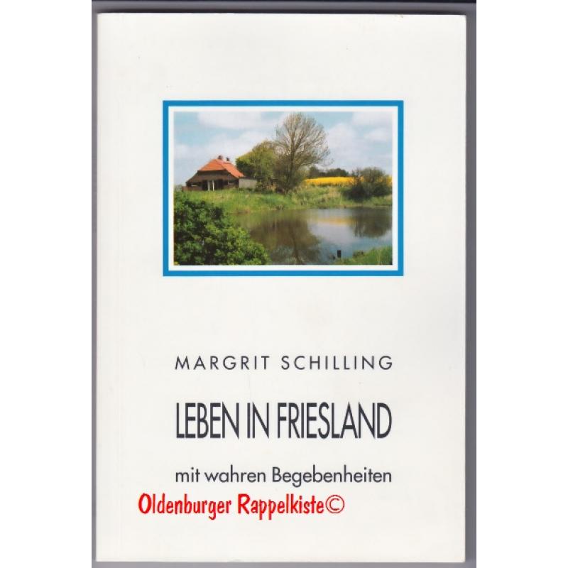 Leben in Friesland * mit wahren Begebenheiten   in Gedichtform - Schilling, Margrit