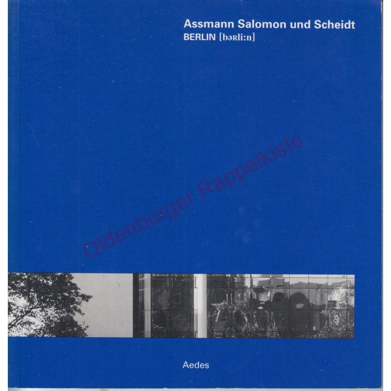 Assmann Salomon Scheid:  Berlin, Steglitz, B1 Haus 40 - Feireiss, Kristin (Hrsg)