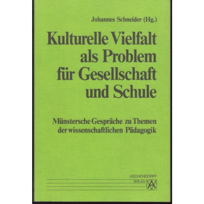 Kulturelle Vielfalt als Problem für Gesellschaft und Schule   - Schneider, Johannes [Hrsg.]