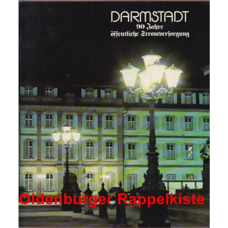 Darmstadt - 90 Jahre öffentliche Stromversorgung - Hessische Elektrizitäts-AG [Hrsg]