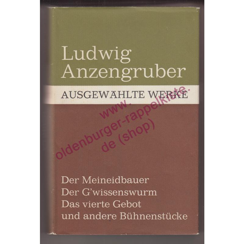 Ausgewählte Werke: Der Meineidbauer: Der G´Wissenswurm: Das Vierte Gebot und andere Bühnenstücke - Anzengruber, Ludwig