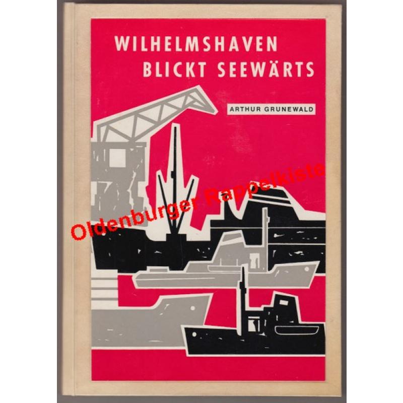 Wilhelmshaven blickt seewärts (1962) - Grunewald, Arthur