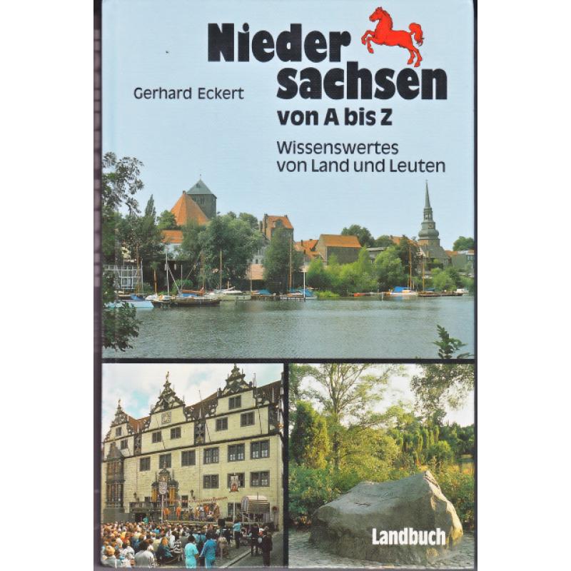 Niedersachsen von A bis Z. Wissenwertes von Land und Leuten - Eckert, Gerhard