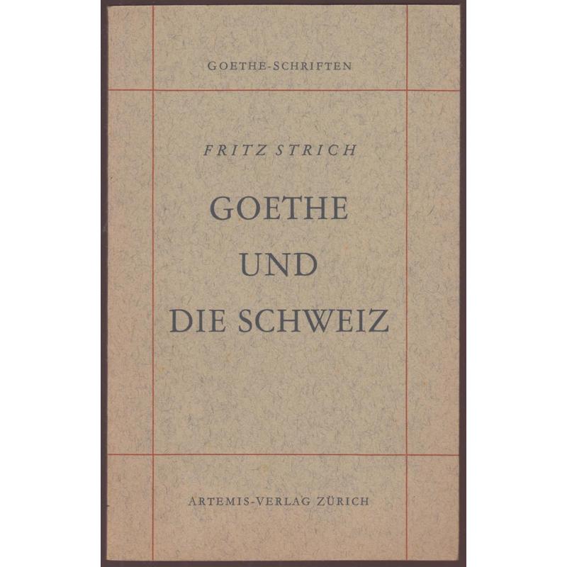 Goethe und die Schweiz- Goethe Schriften im Artemis Verlag Heft 5 (1949) - Strich, Fritz