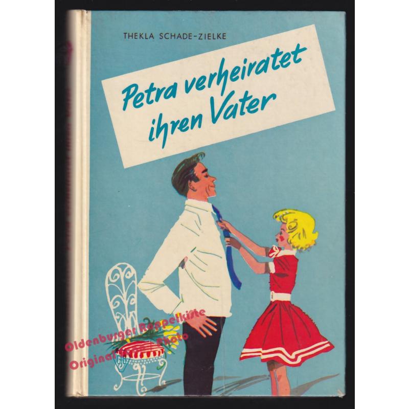 Petra verheiratet ihren Vater (um 1960)  - Schade-Zielka, Thekla