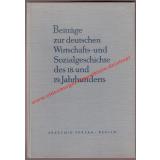 Beiträge zur deutschen Wirtschafts- und Sozialgeschichte des 18. u. 19. Jahrhunderts - Deutsche Akademie der Wissenschaften zu Berlin (Hrsg.)