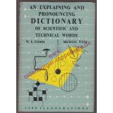 An Explaining and Pronouncing Dictionary of Scientific and Technical Words (1953) - Flood, W. E./ West, M.