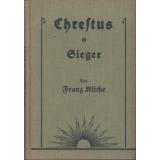 Christus ist Sieger  Erzählung aus der Zeit des Kaisers Tiberius 1928 - Kliche, Franz