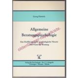 Allgemeine Beratungspsychologie - Eine Einführung in die psychologische Theorie und Praxis der Beratung - Dietrich, Georg