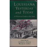 Louisana, Yesterday and Today: A Historical Guide to the State - John Wilds, Charles L. Dufour, Walter G. Cowan