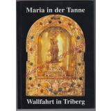 Maria in der Tanne : Eine Dokumentation über die Entstehung der Wallfahrt in Triberg  - Läufer, Josef