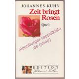 Zeit bringt Rosen - signiert - - Kuhn, Johannes