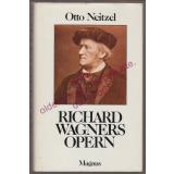 Richard Wagners Opern in Text, Musik und Szene - Neitzel, Otto