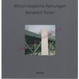Benedict Tonon: Morphologische Reihungen  - Feireiss, Kristin (Hrsg)