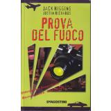 Prova del fuoco (giallo - thriller) - Higgins,Jack / Richards,Justin