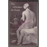 Das Geheimnis der Kunst.- Ein Kunstfreund durchstreift das Labyrinth der Schaffenden (1951) - Kubsch, Hugo  Prittwitz  von Gaffron,Doro (Hrsg)