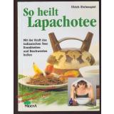 So heilt Lapachtee - Mit der Kraft indianischen Tees Krankheiten und Beschwerden heilen  - Ehrlenspiel, Ulrich