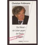 Elie Wiese: Ein Leben gegen die Gleichgültigkeit  - Feldmann, Christian