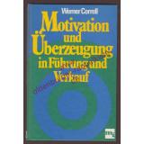 Motivation und Überzeugung in Führung und Verkauf  - Correll, Werner
