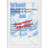 Dual und Multikulturell Ausbildung hat Zukunft:-  Hilpert,Markus/ Hohenadl,M./ Wörner,D. 