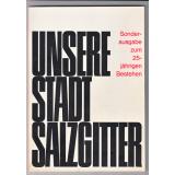 Unsere Stadt Salzgitter. Sonderausgabe zum 25jährigen Bestehen (1967 ) -
