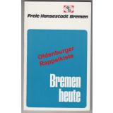 Bremen heute - Stadt, Wirtschaft, Häfen im Überblick (1974) - Brenning, Herbert