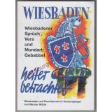 Heiter betrachtet - Wiesbadener Sprüch, Vers und Mundart-Gebabbel   Wiesbaden und Drumherum im Humorspiegel  - Wörle, Werner