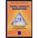 Total Loyalty Marketing: Mit loyalen Mitarbeitern und treuen Kunden zum Unternehmenserfolg  - Schüller, Anne M./ Fuchs, Gerhard