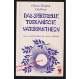 Das spirituelle toskanische Naturpantheon: Jahreszeitenzyklus für meine Geliebte  - Habben, Franz J.