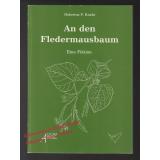 An den Fledermausbaum: eine Fiktion - Knabe, Hubertus P.