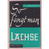 So fängt man Lachse (1967) - Calcott, Jan