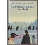 Am Südpol, denkt man, ist es heiß  - Heidenreich, Elke/Buchholz, Quint