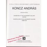 Koncz Andras: Munkaibol = Austellung in der Kecskemeti Galerie  Arbeiten 