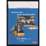 Bremen und seine Straßenbahn 125 Jahre  - Bremer Straßenbahn AG (Hrsg)