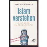 Islam verstehen: Geschichte, Kultur und Politik  - Schweizer, Gerhard