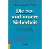 Die See und unsere Sicherheit   - Meyer-Sach, Michael (Hrsg.)