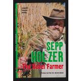 The Rebel Farmer  - Holzer,Sepp